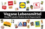 Vegane Lebensmittel Aus Dem Supermarkt | Deutschland Is(st) Vegan